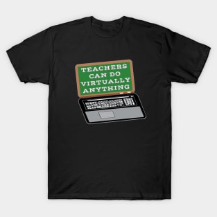 Teachers Can Do Virtually Anything Laptop and Vintage Chalkboard (Black Background) T-Shirt